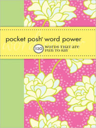 Title: Pocket Posh Word Power: 120 Words that Are Fun to Say, Author: Wordnik