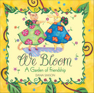 Title: We Bloom: A Garden of Friendship, Author: Dana Simson