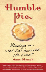 Title: Humble Pie: Musings on What Lies Beneath the Crust, Author: Anne Dimock