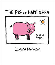 Title: The Pig of Happiness, Author: Edward Monkton