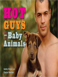 Title: Hot Guys and Baby Animals, Author: Audrey Khuner