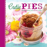 Alternative view 2 of Cutie Pies: 40 Sweet, Savory, and Adorable Recipes