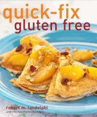 Title: Quick-Fix Gluten Free, Author: Robert M. Landolphi