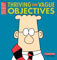 Title: Thriving on Vague Objectives: A Dilbert Book, Author: Scott Adams