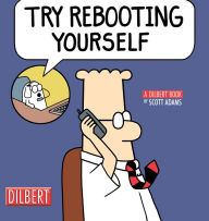 Title: Try Rebooting Yourself: A Dilbert Collection, Author: Scott Adams