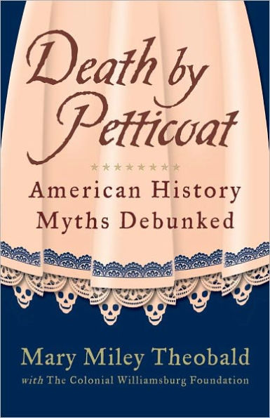 Death by Petticoat: American History Myths Debunked