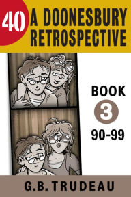 Title: 40: A Doonesbury Retrospective 1990 to 1999, Author: G. B. Trudeau