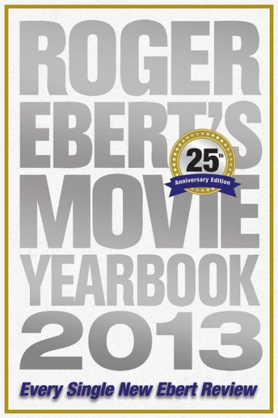 Roger Ebert's Movie Yearbook 2013: Every Single New Ebert Review