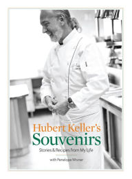 Title: Hubert Keller's Souvenirs: Stories & Recipes from My Life, Author: Hubert Keller