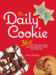 Title: The Daily Cookie: 365 Tempting Treats for the Sweetest Year of Your Life, Author: Anna Ginsberg