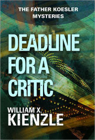 Title: Deadline for a Critic: The Father Koesler Mysteries: Book 9, Author: William Kienzle