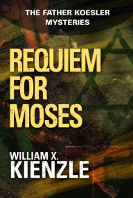 Title: Requiem for Moses: The Father Koesler Mysteries: Book 18, Author: William Kienzle