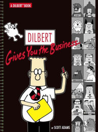 Title: Dilbert Gives You the Business: A Dilbert Book, Author: Scott Adams