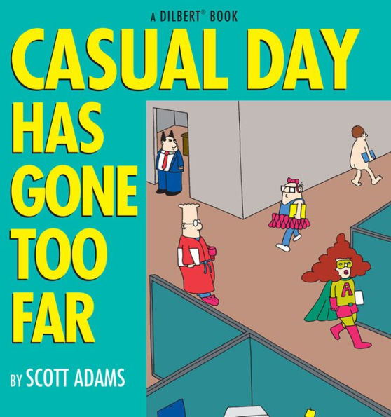 Casual Day Has Gone Too Far: A Dilbert Book