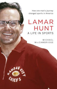 Title: Lamar Hunt: A Life in Sports, Author: Michael MacCambridge