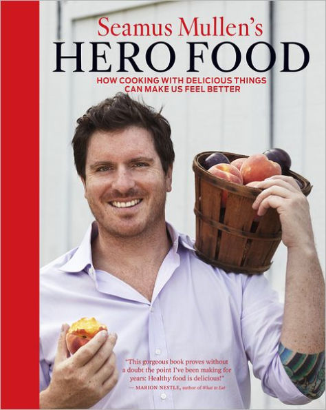 Seamus Mullen's Hero Food (Enhanced): How Cooking with Delicious Things Can Make Us Feel Better