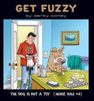 Title: The Dog Is Not a Toy: House Rule #4, Author: Darby Conley