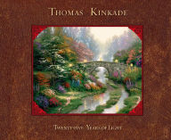 Title: Thomas Kinkade: 25 Years of Light, Author: Thomas Kinkade