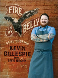 Title: Fire in My Belly (PagePerfect NOOK Book): Real Cooking, Author: Kevin Gillespie