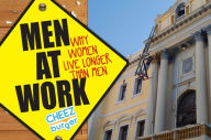 Title: Men At Work: Why Women Live Longer Than Men, Author: Cheezburger Network
