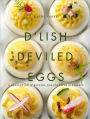 D'Lish Deviled Eggs: A Collection of Recipes from Creative to Classic