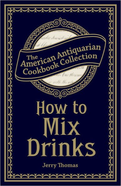How to Mix Drinks: Or, The Bon Vivant's Companion