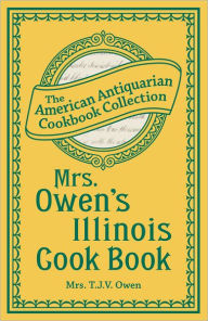 Title: Mrs. Owen's Illinois Cook Book, Author: Mrs. T.J.V. Owen