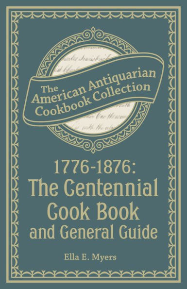 1776-1876: The Centennial Cook Book and General Guide