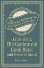 1776-1876: The Centennial Cook Book and General Guide