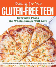 Title: Cooking for Your Gluten-Free Teen: Everyday Foods the Whole Family Will Love, Author: Sarah Berghoff McClure