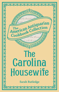 Title: The Carolina Housewife, Author: Sarah Rutledge