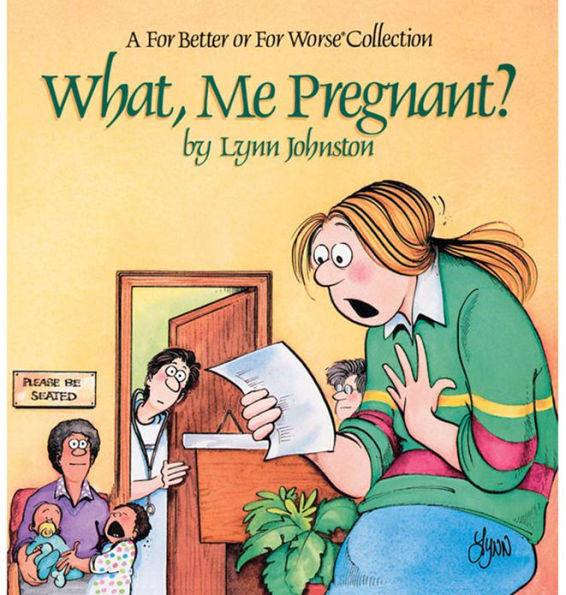 What, Me Pregnant?: A For Better or For Worse Collection