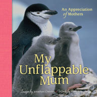 Title: My Unflappable Mum: An Appreciation of Mothers, Author: Jonathan Chester