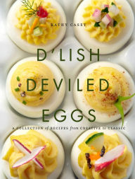 Title: D'Lish Deviled Eggs (PagePerfect NOOK Book): A Collection of Recipes from Creative to Classic, Author: Kathy Casey