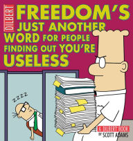 Title: Freedom's Just Another Word for People Finding Out You're Useless: A Dilbert Book, Author: Scott Adams