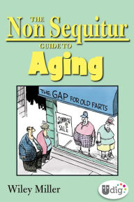 Title: The Non Sequitur Guide to Aging, Author: Wiley Miller