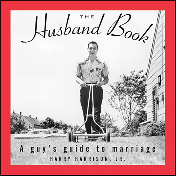 The Husband Book: A Guy's Guide to Marriage