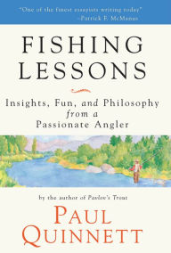 Title: Fishing Lessons: Insights, Fun, and Philosophy from a Passionate Angler, Author: Paul Quinnett
