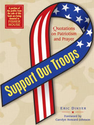 Title: Support Our Troops: Quotations on Patriotism and Prayer, Author: Eric Dinyer