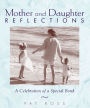 Mother and Daughter Reflections: A Celebration of a Special Bond