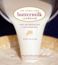 Title: The Animal Farm Buttermilk Cookbook: Recipes and Reflections from a Small Vermont Dairy, Author: Diane St. Clair