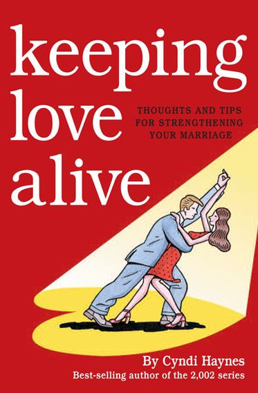 Keeping Love Alive: Thoughts and Tips for Strengthening Your Marriage