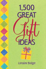 Title: 1,500 Great Gift Ideas, Author: Lorraine Bodger