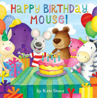 Title: Happy Birthday, Mouse!, Author: Kate Stone