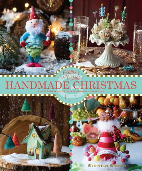 Glitterville's Handmade Christmas (PagePerfect NOOK Book): A Glittered Guide for Whimsical Crafting!