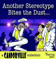 Title: Another Stereotype Bites the Dust: A Candorville Collection, Author: Darrin Bell