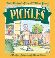 Title: Still Pickled After All These Years: A Pickles Collection, Author: Brian Crane