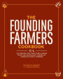 The Founding Farmers Cookbook: 100 Recipes for True Food & Drink from the Restaurant Owned by American Family Farmers