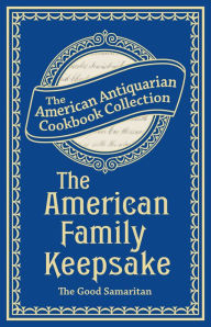 Title: The American Family Keepsake: Or, People's Practical Cyclopedia, Author: The Good Samaritan