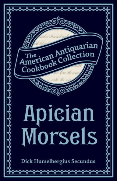 Apician Morsels: Or, Tales of the Table, Kitchen, and Larder